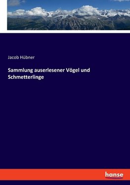 Sammlung auserlesener Vögel und Schmetterlinge