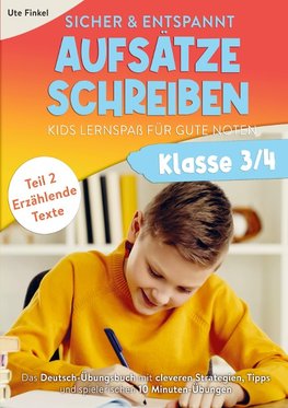 Sicher & entspannt Aufsätze schreiben Klasse 3/4 - Kids Lernspaß für gute Noten