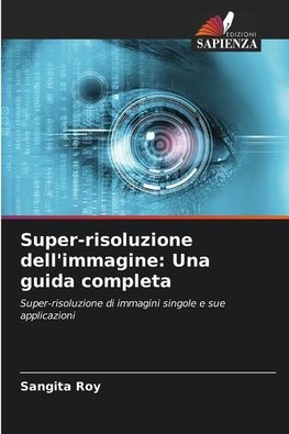 Super-risoluzione dell'immagine: Una guida completa