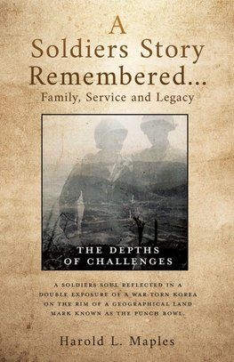 A Soldiers Story Remembered...Family, Service and Legacy