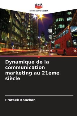 Dynamique de la communication marketing au 21ème siècle
