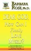 Dear God, How Can I Finally Love Myself?
