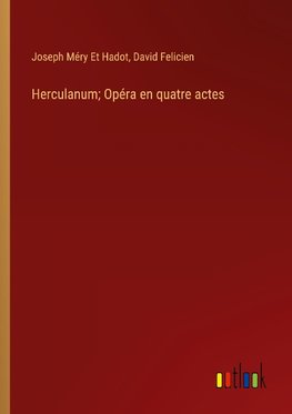 Herculanum; Opéra en quatre actes