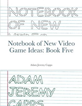 Notebook of New Video Game Ideas
