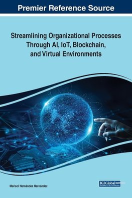 Streamlining Organizational Processes Through AI, IoT, Blockchain, and Virtual Environments