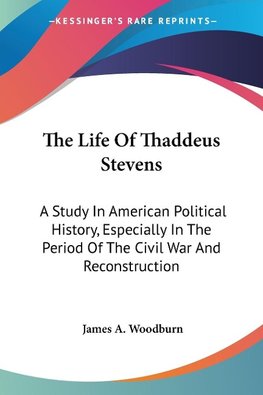 The Life Of Thaddeus Stevens