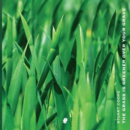 The Grass is Greener Over Your Grave