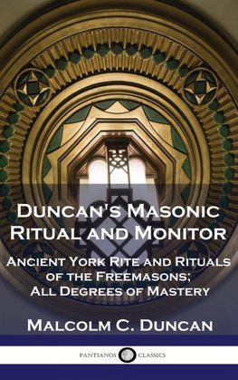 Duncan's Masonic Ritual and Monitor