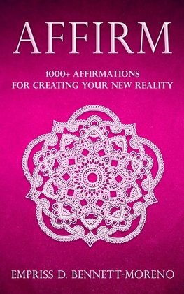 Affirm: 1000+ Affirmations for Creating Your New Reality