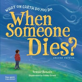 What on Earth Do You Do When Someone Dies?, 2nd Edition