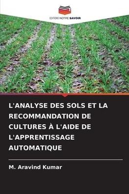 L'ANALYSE DES SOLS ET LA RECOMMANDATION DE CULTURES À L'AIDE DE L'APPRENTISSAGE AUTOMATIQUE