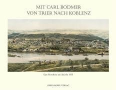 Mit Carl Bodmer von Trier nach Koblenz