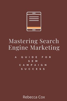 Mastering Search Engine Marketing