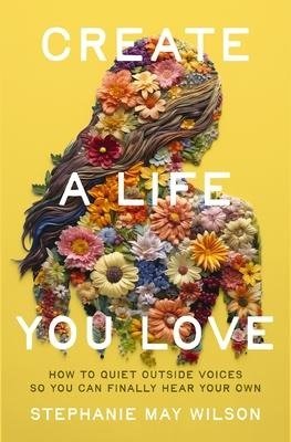 The Create a Life You Love