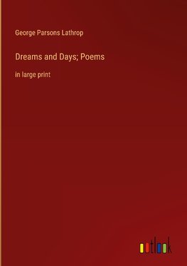 Dreams and Days; Poems