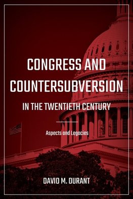 Congress and Countersubversion in the 20th Century