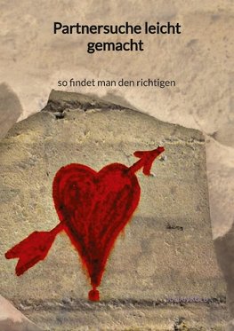 Partnersuche leicht gemacht - so findet man den richtigen