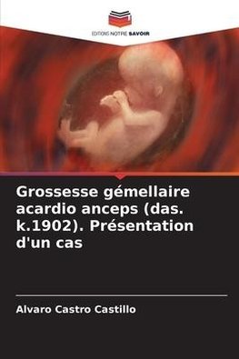 Grossesse gémellaire acardio anceps (das. k.1902). Présentation d'un cas