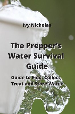 The Prepper's Water Survival Guide