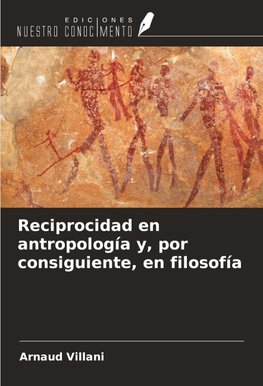 Reciprocidad en antropología y, por consiguiente, en filosofía