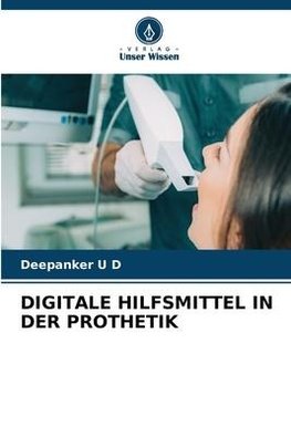 DIGITALE HILFSMITTEL IN DER PROTHETIK