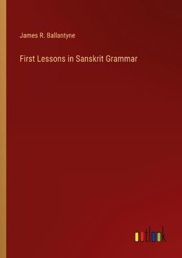 First Lessons in Sanskrit Grammar