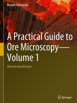 A Practical Guide to Ore Microscopy-Volume 1