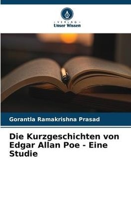 Die Kurzgeschichten von Edgar Allan Poe - Eine Studie