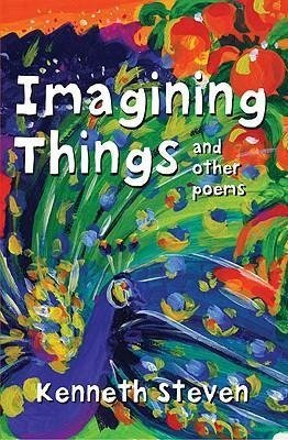 Steven, K:  Imagining Things and other poems