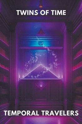 Twins of Time; Temporal Travelers