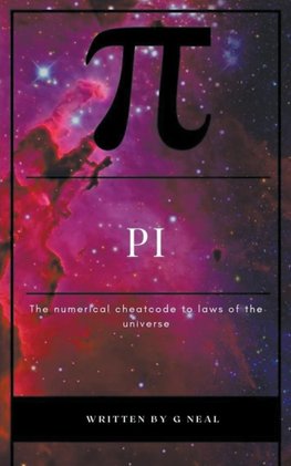 Pi the Numerical Cheatcode to the Laws of the Universal