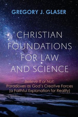 Christian Foundations for Law and Science