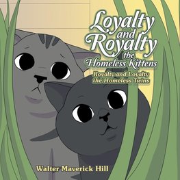 Loyalty and Royalty the Homeless Kittens