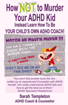 How NOT to Murder your ADHD Kid