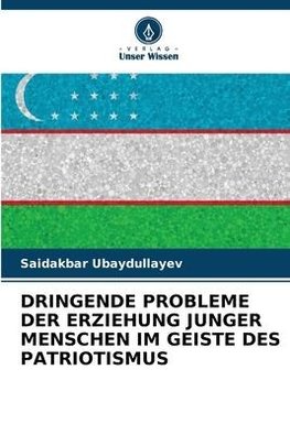 DRINGENDE PROBLEME DER ERZIEHUNG JUNGER MENSCHEN IM GEISTE DES PATRIOTISMUS
