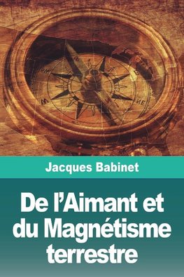 De l'Aimant et du Magnétisme terrestre