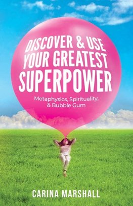Discover & Use Your Greatest Superpower