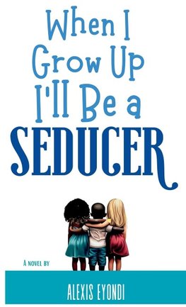 When I Grow Up I'll Be a Seducer