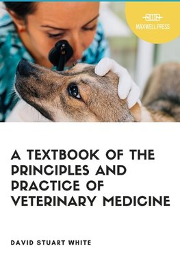 A Text Book of  The Principles and Practice of Veterinary Medicine