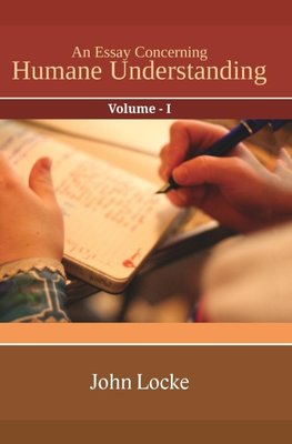 An Essay Concerning Humane Understanding Vol  I