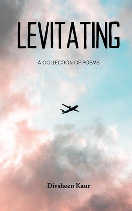 LEVITATING A Collection of Poems