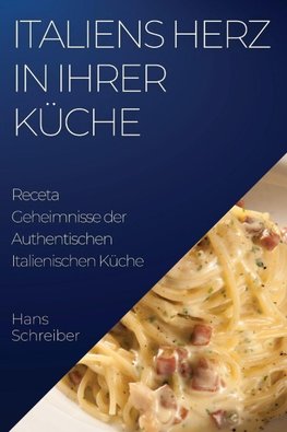 Italiens Herz in Ihrer Küche