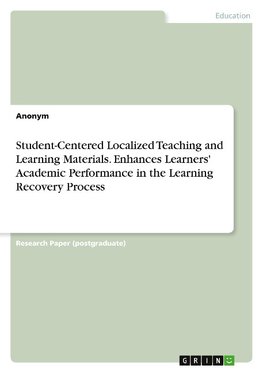 Student-Centered Localized Teaching and Learning Materials. Enhances Learners' Academic Performance in the Learning Recovery Process