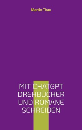 Mit ChatGPT Drehbücher und Romane schreiben