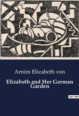 Elizabeth and Her German Garden
