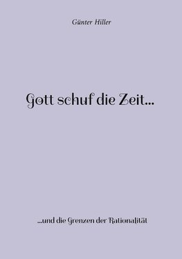 Gott schuf die Zeit...