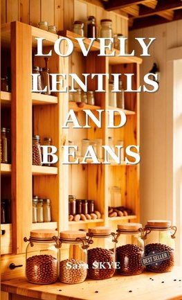 Lovely Lentils and Beans