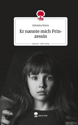 Er nannte mich Prinzessin. Life is a Story - story.one