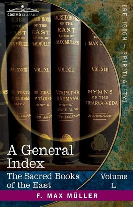 A General Index to the Names and Subject-matter of the Sacred Books of the East