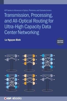 Transmission, Processing, and All-Optical Routing for Ultra-High Capacity Data Center Networking (Second Edition)